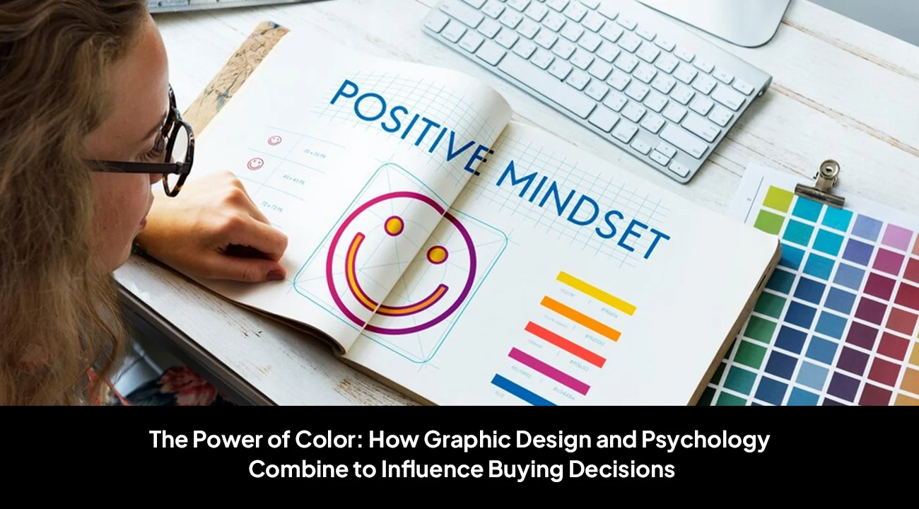 The Power of Color: How Graphic Design and Psychology Combine to Influence Buying Decisions