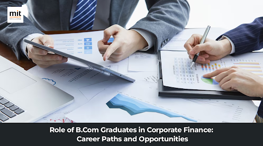 Role of B.Com Graduates in Corporate Finance: Career Paths and Opportunities