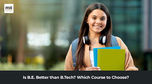 Is B.E. Better than B.Tech? Which Course to Choose?