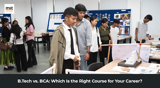 B.Tech vs. BCA: Which Is the Right Course for Your Career?