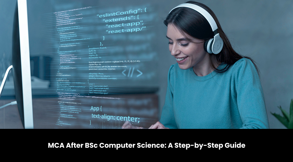 MCA After BSc Computer Science: A Step-by-Step Guide