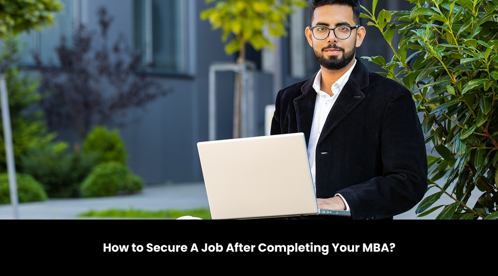 How to Secure A Job After Completing Your MBA?
