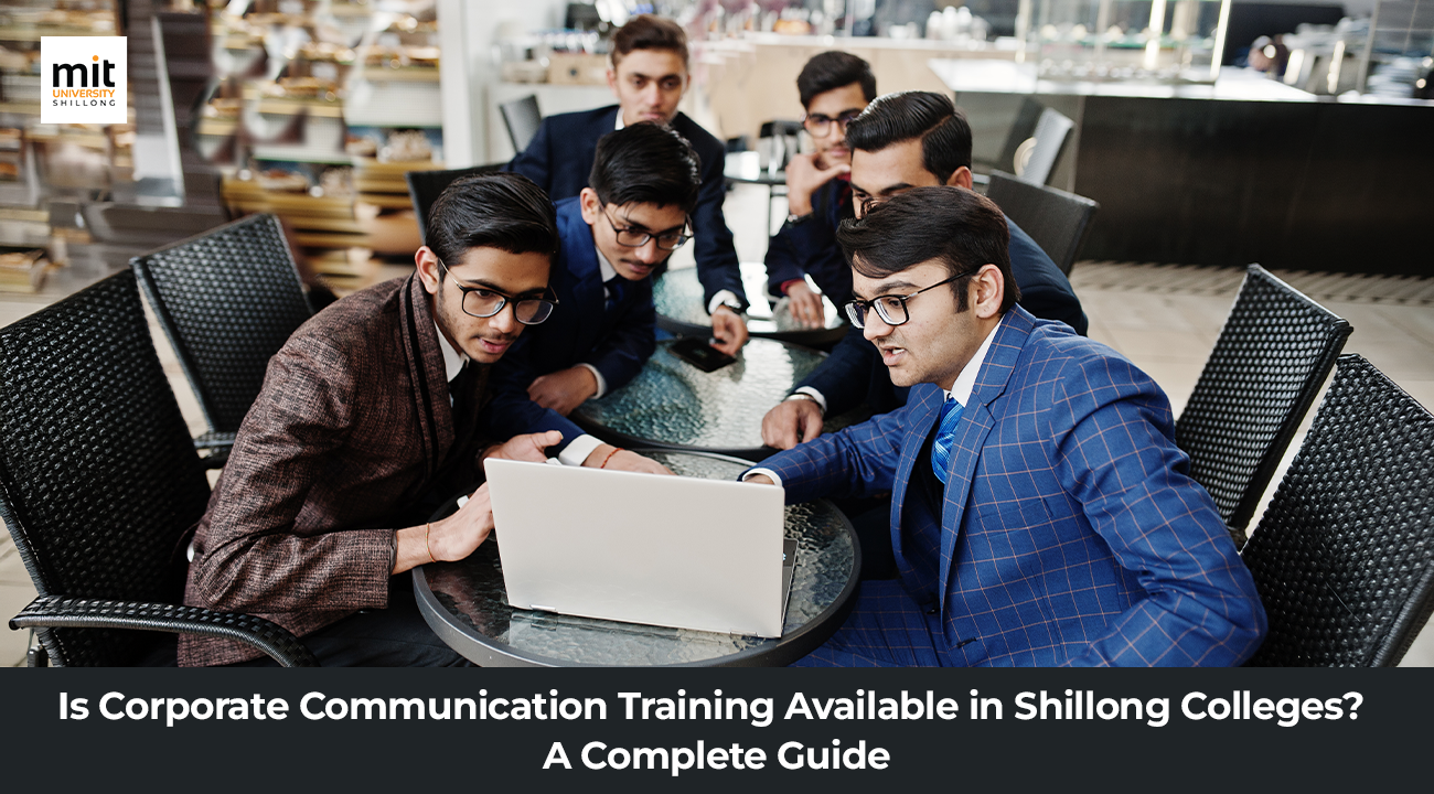 Is Corporate Communication Training Available In Shillong Colleges? A Complete Guide