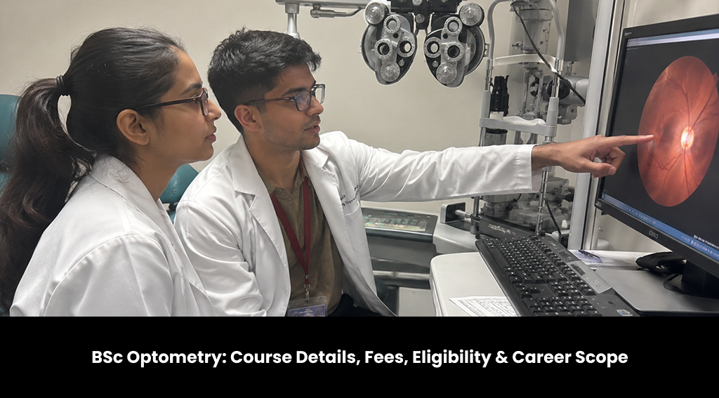 BSc Optometry: Course Details, Fees, Eligibility & Career Scope